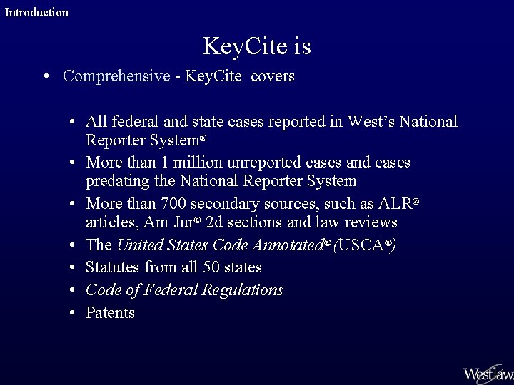 Introduction Key. Cite is • Comprehensive - Key. Cite covers • All federal and
