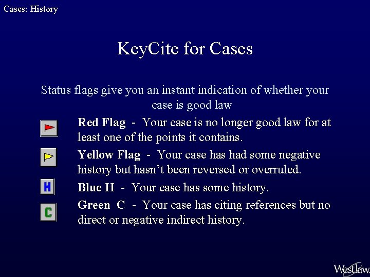 Cases: History Key. Cite for Cases Status flags give you an instant indication of