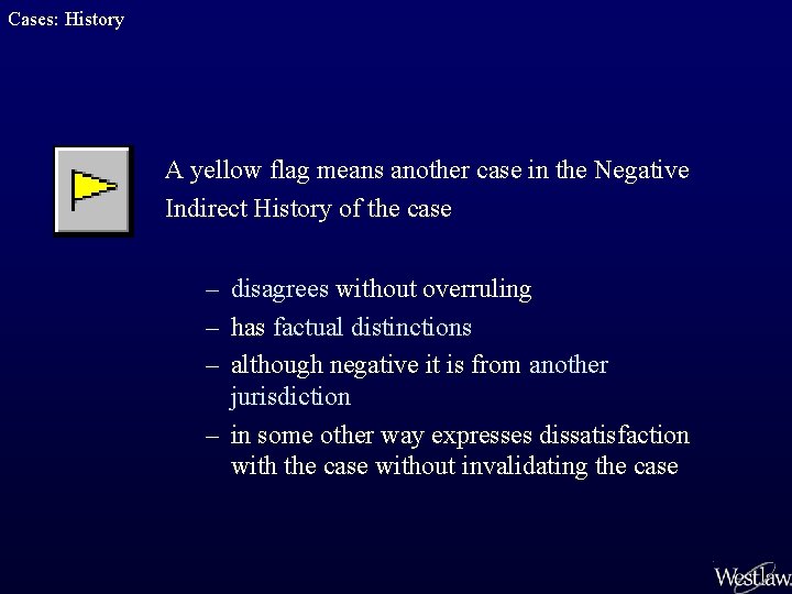 Cases: History A yellow flag means another case in the Negative Indirect History of