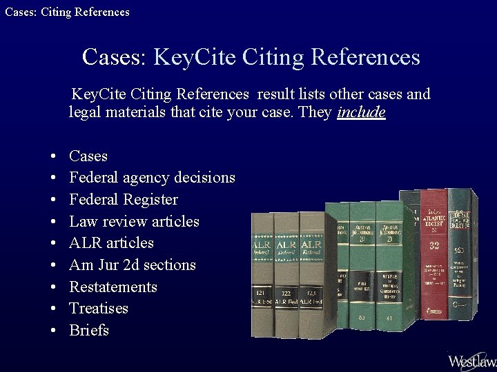 Cases: Citing References Cases: Key. Cite Citing References result lists other cases and legal