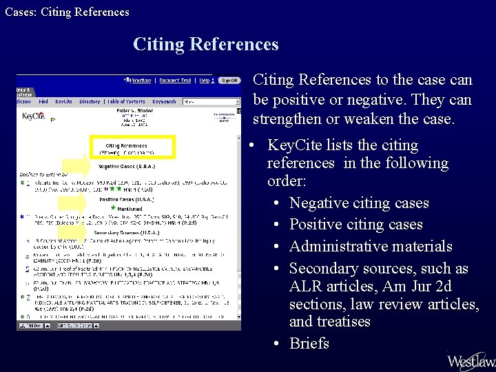 Cases: Citing References to the case can be positive or negative. They can strengthen