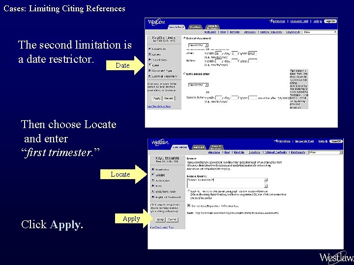 Cases: Limiting Citing References The second limitation is a date restrictor. Date Then choose