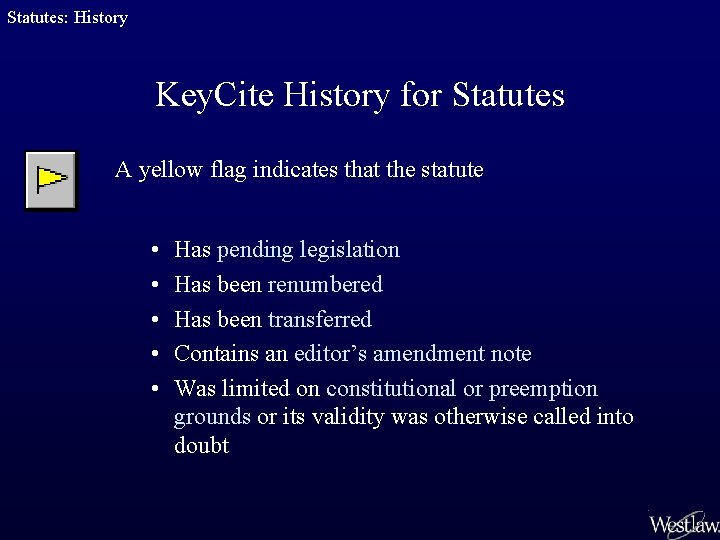 Statutes: History Key. Cite History for Statutes A yellow flag indicates that the statute