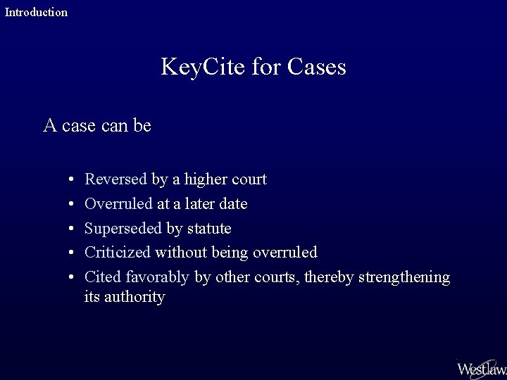 Introduction Key. Cite for Cases A case can be • • • Reversed by
