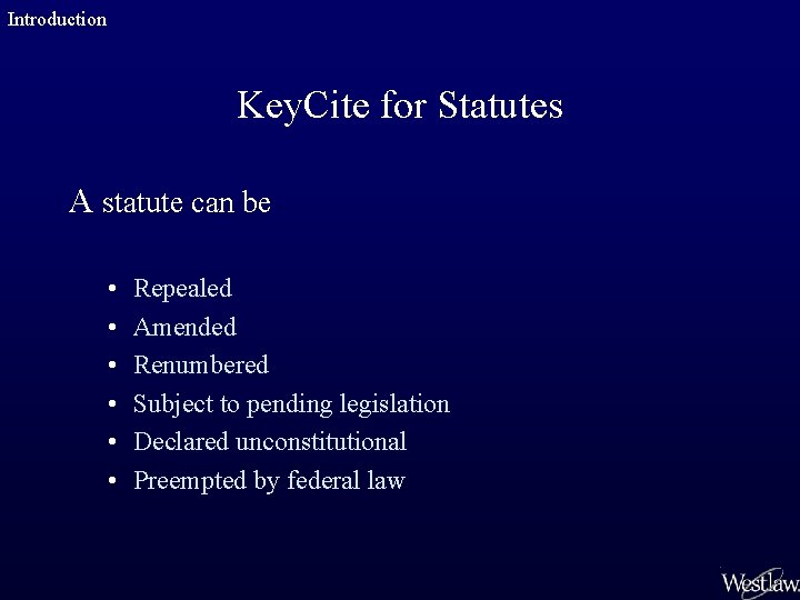 Introduction Key. Cite for Statutes A statute can be • • • Repealed Amended