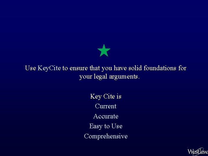 Use Key. Cite to ensure that you have solid foundations for your legal arguments.