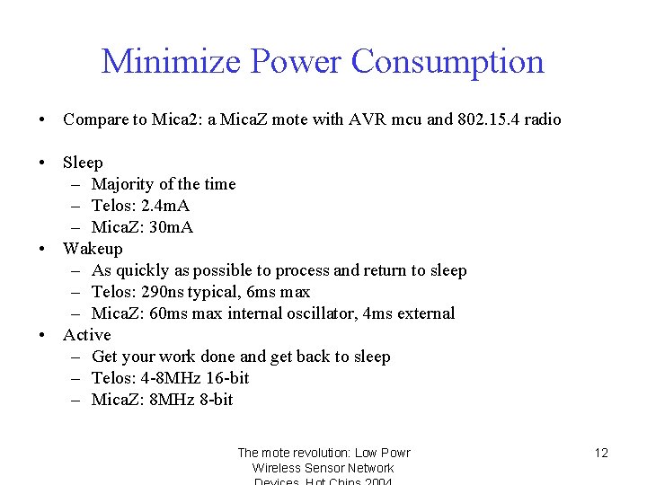 Minimize Power Consumption • Compare to Mica 2: a Mica. Z mote with AVR