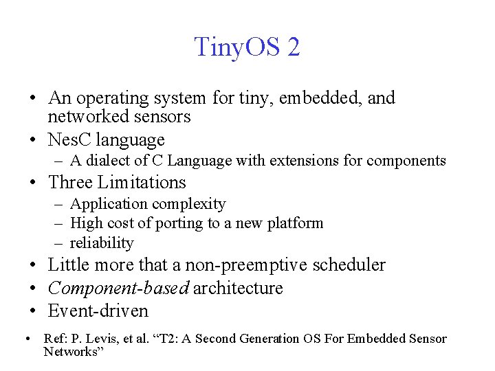 Tiny. OS 2 • An operating system for tiny, embedded, and networked sensors •