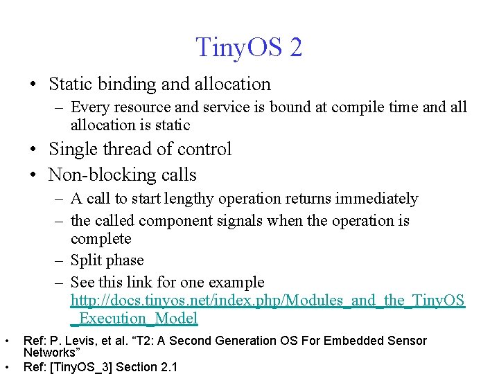 Tiny. OS 2 • Static binding and allocation – Every resource and service is