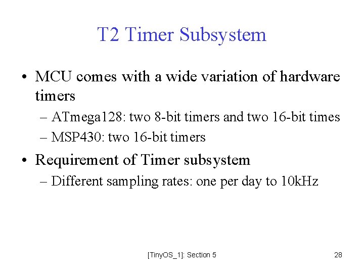 T 2 Timer Subsystem • MCU comes with a wide variation of hardware timers