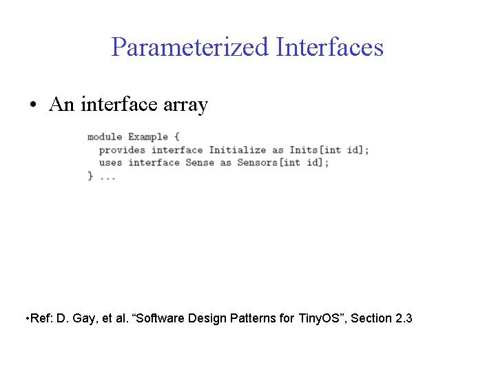 Parameterized Interfaces • An interface array • Ref: D. Gay, et al. “Software Design