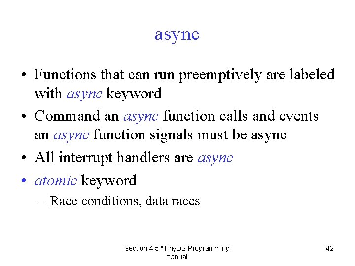 async • Functions that can run preemptively are labeled with async keyword • Command
