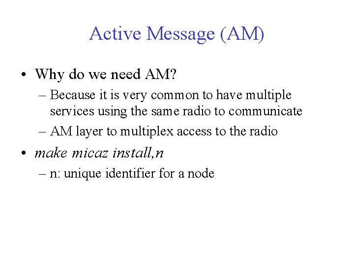 Active Message (AM) • Why do we need AM? – Because it is very