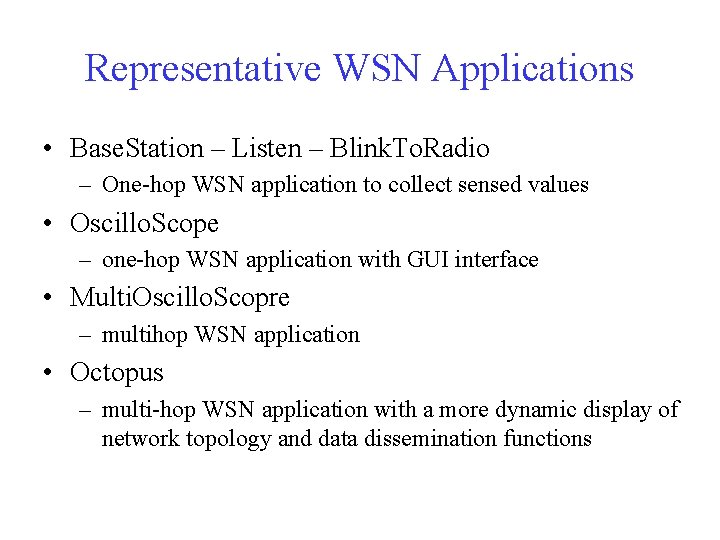 Representative WSN Applications • Base. Station – Listen – Blink. To. Radio – One-hop