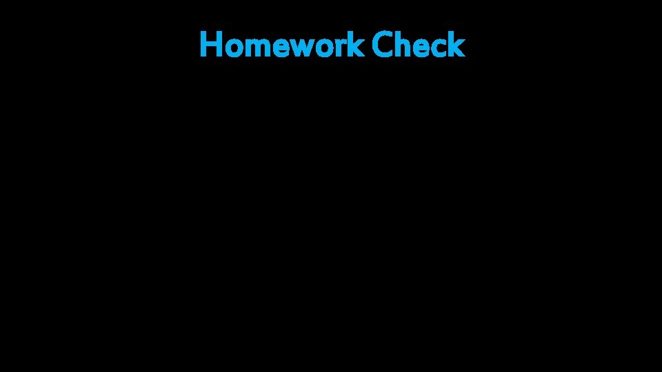 Homework Check 