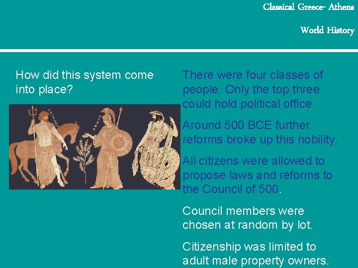 Classical Greece- Athens World History How did this system come into place? There were