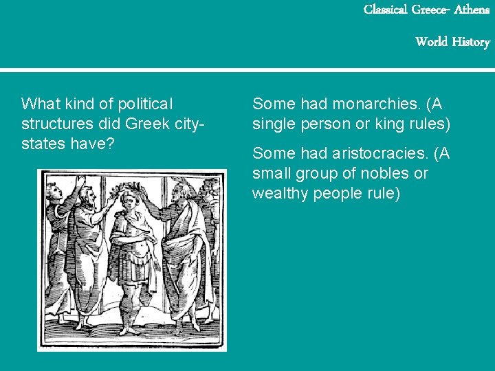 Classical Greece- Athens World History What kind of political structures did Greek citystates have?