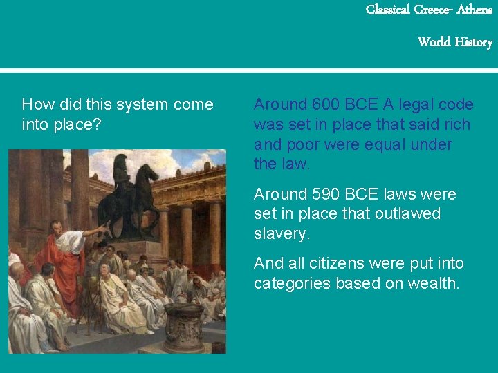 Classical Greece- Athens World History How did this system come into place? Around 600