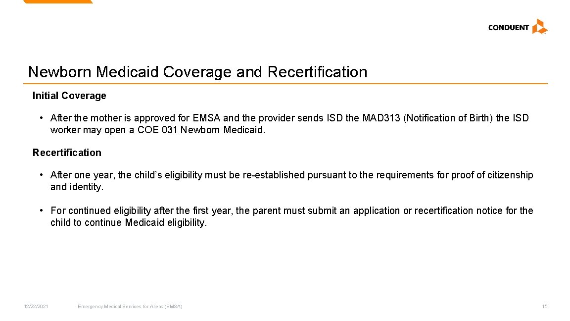 Newborn Medicaid Coverage and Recertification Initial Coverage • After the mother is approved for Newborn Medicaid Coverage and Recertification Initial Coverage • After the mother is approved for