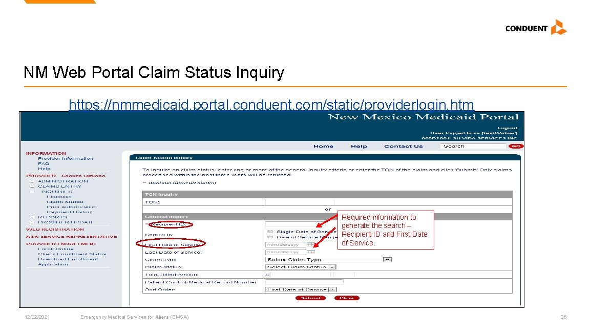 NM Web Portal Claim Status Inquiry https: //nmmedicaid. portal. conduent. com/static/providerlogin. htm Required information NM Web Portal Claim Status Inquiry https: //nmmedicaid. portal. conduent. com/static/providerlogin. htm Required information
