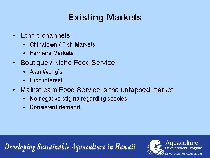 Existing Markets • Ethnic channels • Chinatown / Fish Markets • Farmers Markets •