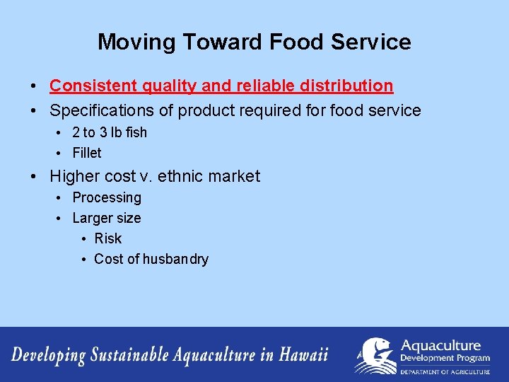 Moving Toward Food Service • Consistent quality and reliable distribution • Specifications of product