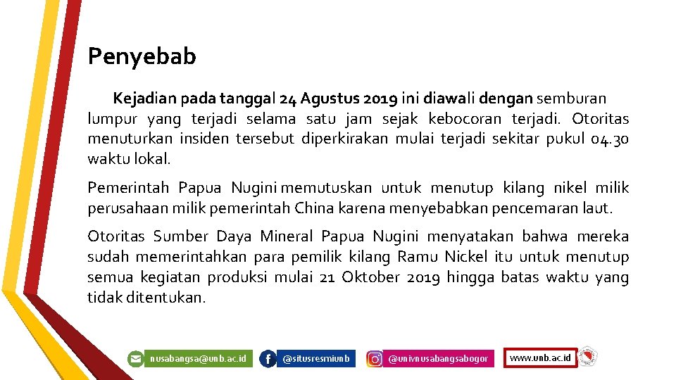 Penyebab Kejadian pada tanggal 24 Agustus 2019 ini diawali dengan semburan lumpur yang terjadi