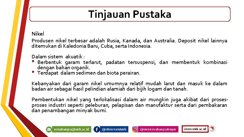 Tinjauan Pustaka Nikel Produsen nikel terbesar adalah Rusia, Kanada, dan Australia. Deposit nikel lainnya