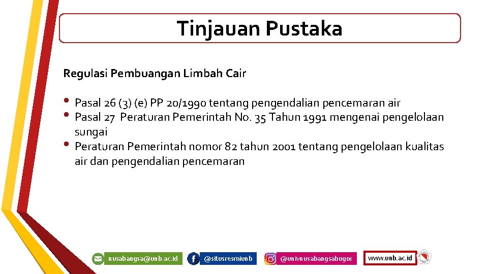 Tinjauan Pustaka Regulasi Pembuangan Limbah Cair • Pasal 26 (3) (e) PP 20/1990 tentang