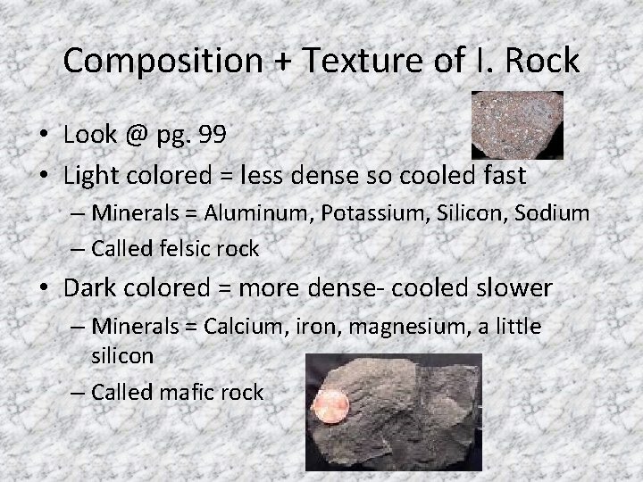 Composition + Texture of I. Rock • Look @ pg. 99 • Light colored