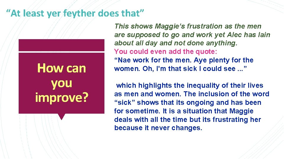 “At least yer feyther does that” How can you improve? This shows Maggie’s frustration