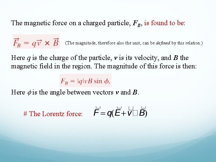 The magnetic force on a charged particle, FB, is found to be: (The magnitude,