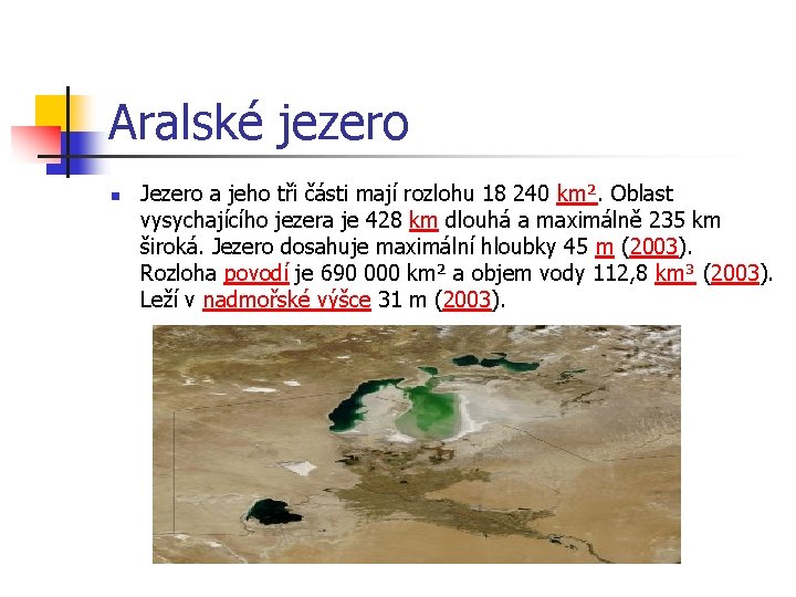 Aralské jezero n Jezero a jeho tři části mají rozlohu 18 240 km². Oblast Aralské jezero n Jezero a jeho tři části mají rozlohu 18 240 km². Oblast