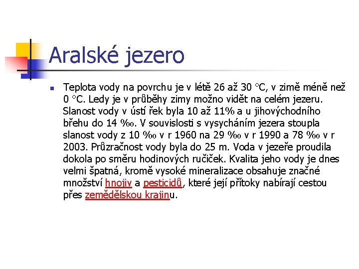 Aralské jezero n Teplota vody na povrchu je v létě 26 až 30 °C, Aralské jezero n Teplota vody na povrchu je v létě 26 až 30 °C,