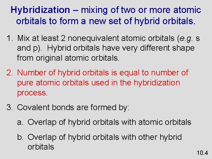 Hybridization – mixing of two or more atomic orbitals to form a new set