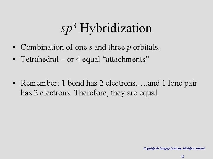 3 sp Hybridization • Combination of one s and three p orbitals. • Tetrahedral