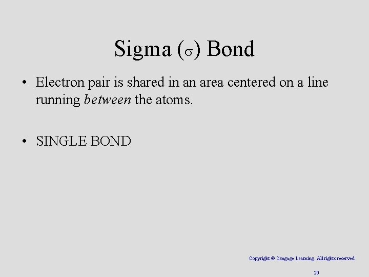 Sigma ( ) Bond • Electron pair is shared in an area centered on