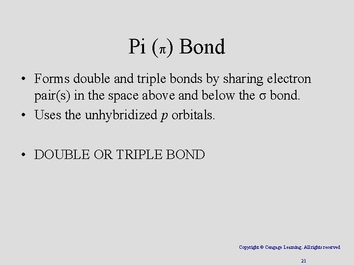 Pi ( ) Bond • Forms double and triple bonds by sharing electron pair(s)