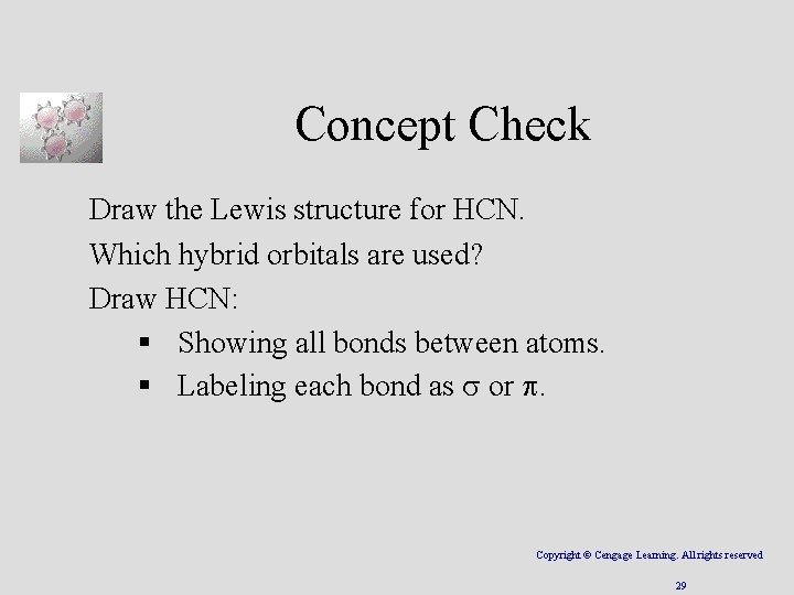 Concept Check Draw the Lewis structure for HCN. Which hybrid orbitals are used? Draw