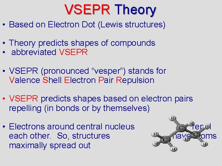 VSEPR Theory • Based on Electron Dot (Lewis structures) • Theory predicts shapes of