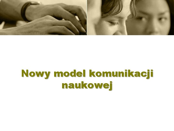 Nowy model komunikacji naukowej 