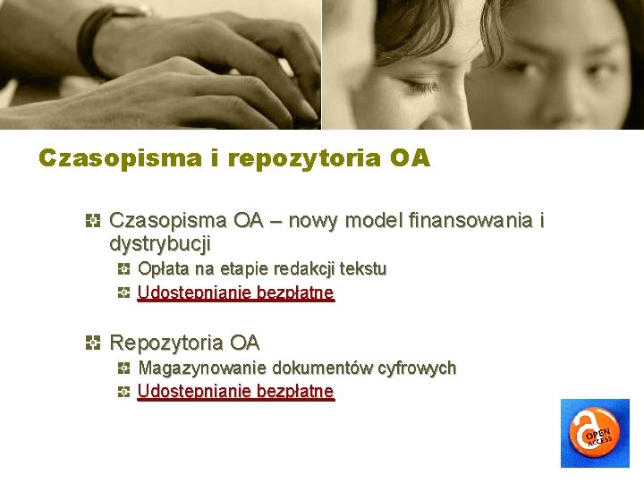 Czasopisma i repozytoria OA Czasopisma OA – nowy model finansowania i dystrybucji Opłata na