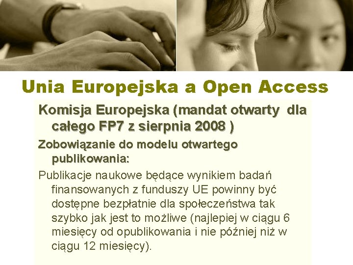 Unia Europejska a Open Access Komisja Europejska (mandat otwarty dla całego FP 7 z