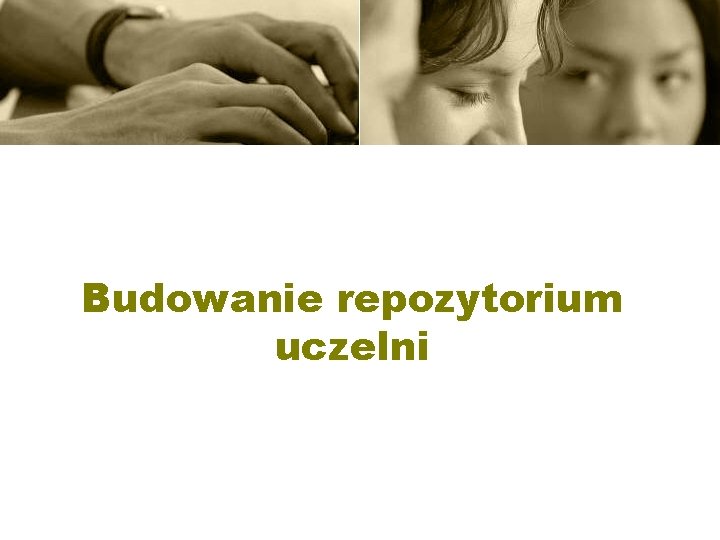 Budowanie repozytorium uczelni 