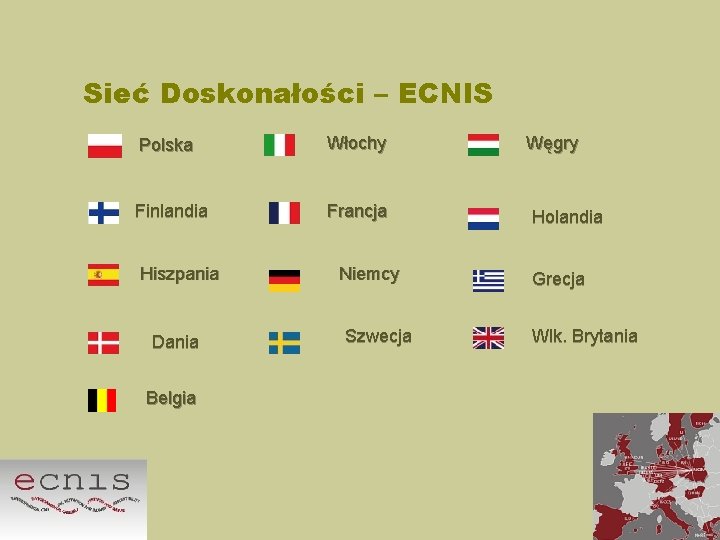 Sieć Doskonałości – ECNIS Polska Włochy Finlandia Francja Hiszpania Dania Belgia Niemcy Szwecja Węgry