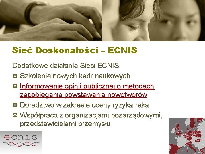 Sieć Doskonałości – ECNIS Dodatkowe działania Sieci ECNIS: Szkolenie nowych kadr naukowych Informowanie opinii