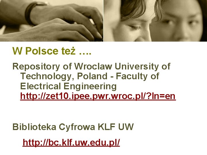 W Polsce też …. Repository of Wroclaw University of Technology, Poland - Faculty of