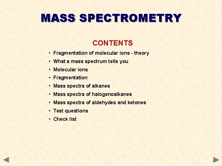 MASS SPECTROMETRY CONTENTS • Fragmentation of molecular ions - theory • What a mass