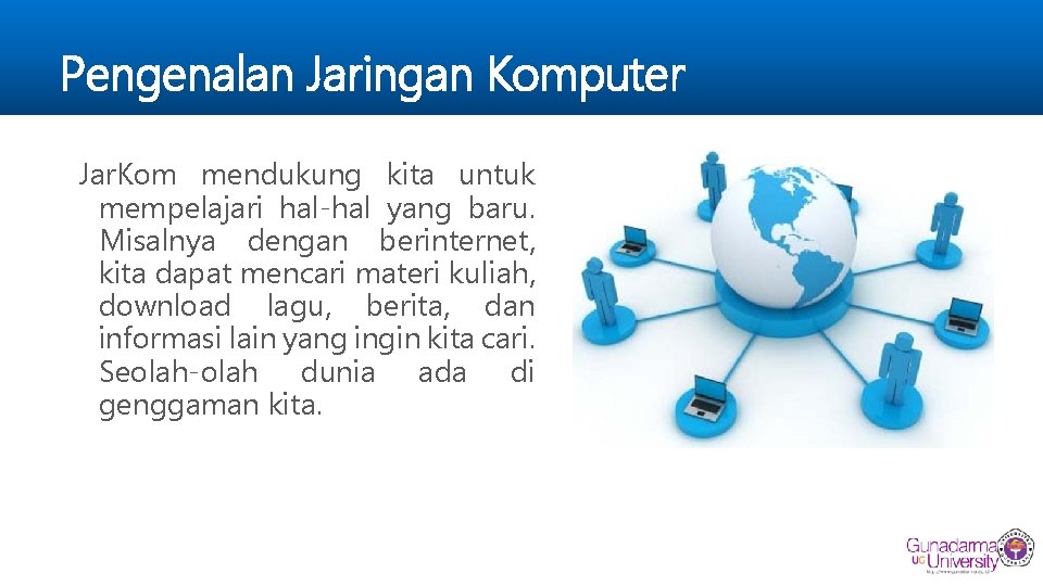 Pengenalan Jaringan Komputer Jar. Kom mendukung kita untuk mempelajari hal-hal yang baru. Misalnya dengan