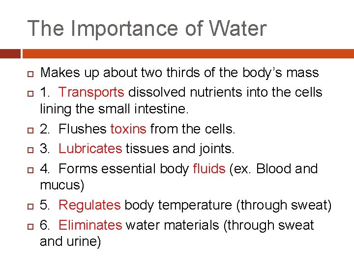 The Importance of Water Makes up about two thirds of the body’s mass 1.